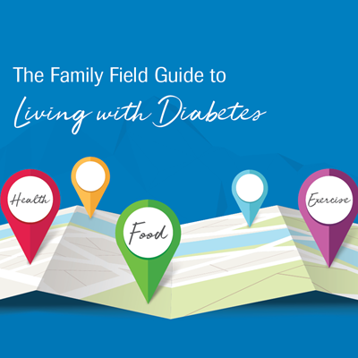 The Family Field Guide to Living with Diabetes The Family Field Guide to Living with Diabetes